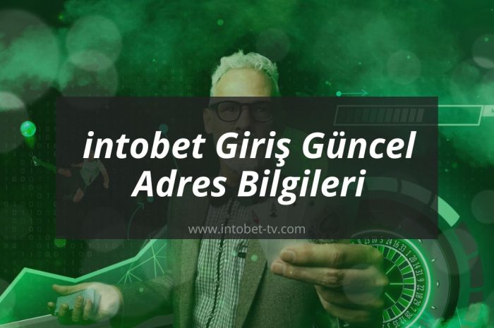 intobet Giriş Güncel Adres Bilgileri