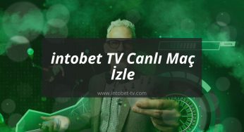 intobet TV Canlı Maç İzle