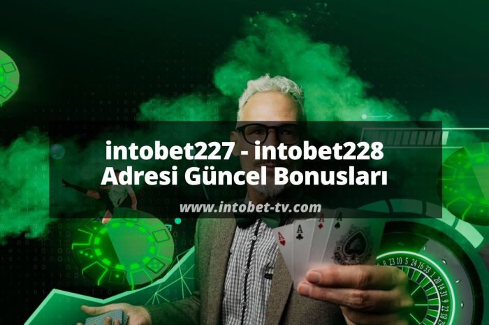 intobet227 – intobet228 Adresi Güncel Bonusları